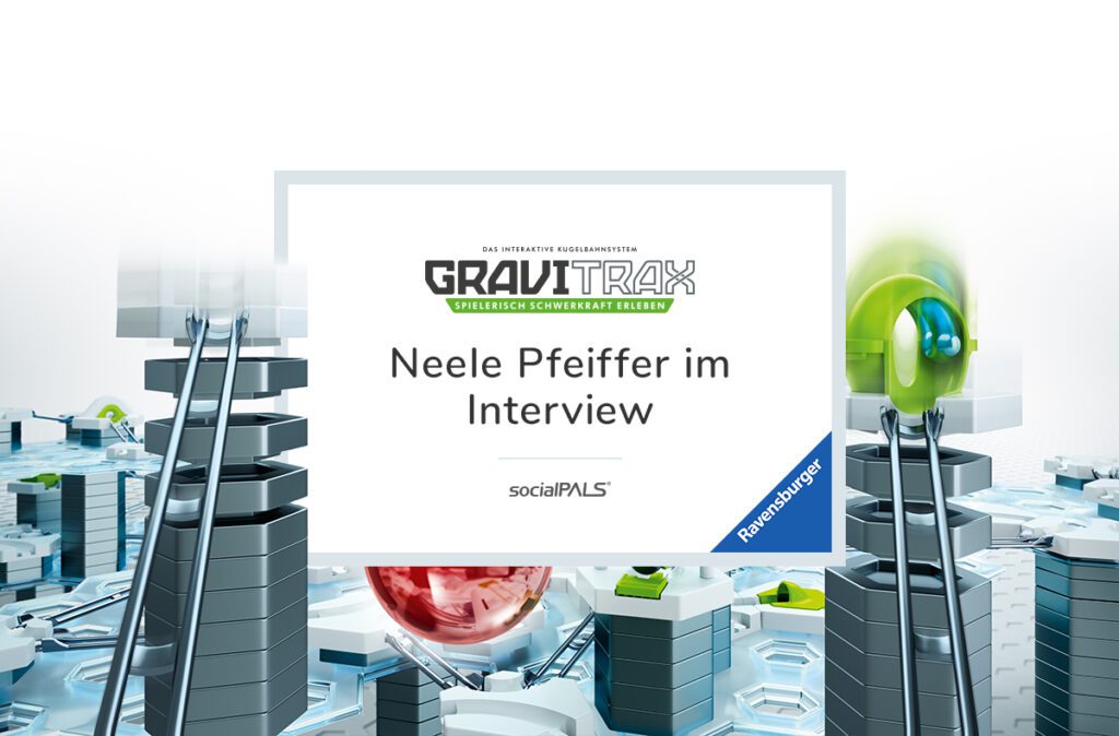 Interview mit Neele Pfeiffer von Ravensburger - GraviTrax. Jetzt lesen im socialPALS Blog